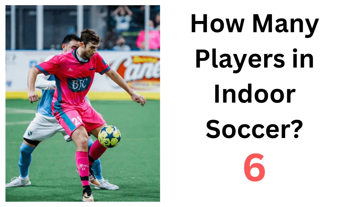 How Many Players in Indoor Soccer? Players Number Indoor
