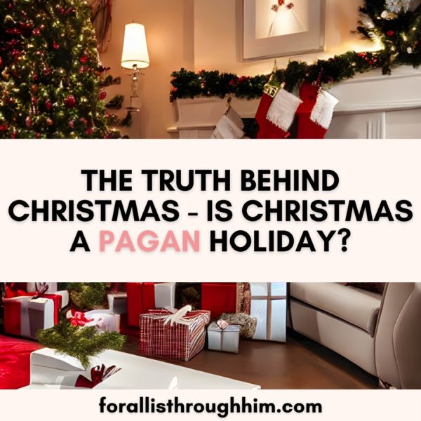 THE TRUTH BEHIND CHRISTMAS IS CHRISTMAS A PAGAN HOLIDAY? For All Is