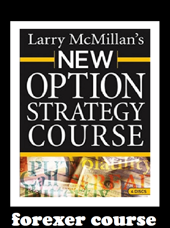 Larry McMillan New Option Strategy Course Forexer Course