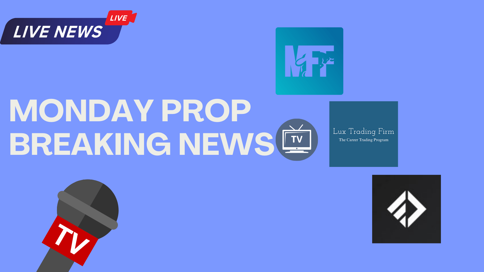 Monday prop breaking news TV Forex Prop Reviews