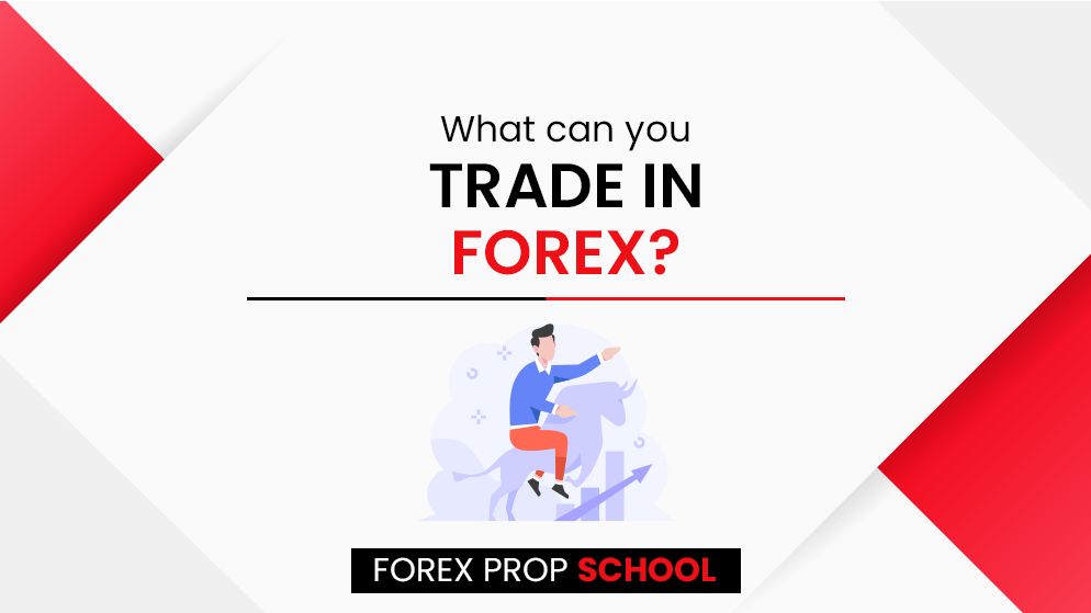 Lesson 6 What can you trade in Forex?