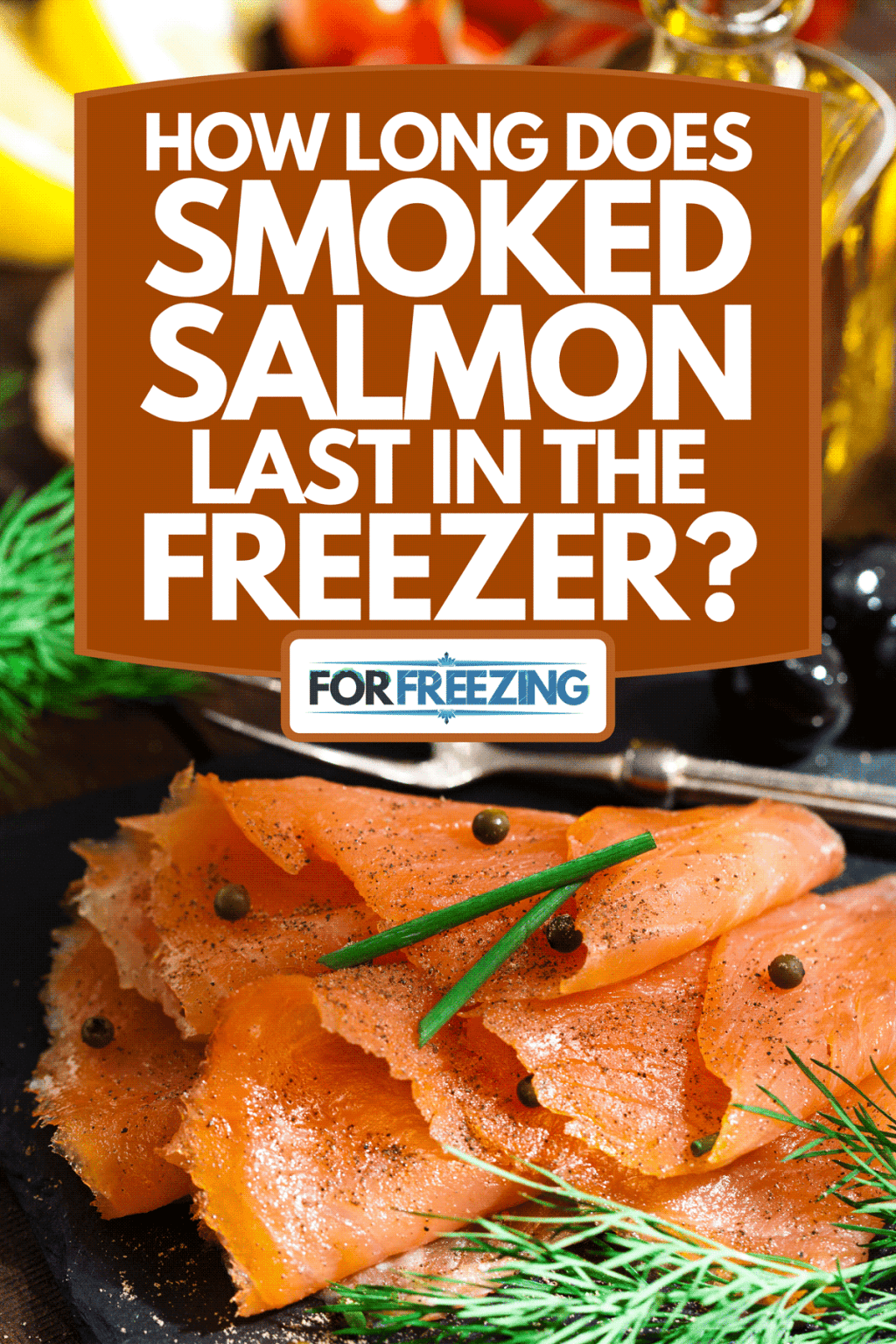 How Long Does Smoked Salmon Last In The Freezer?