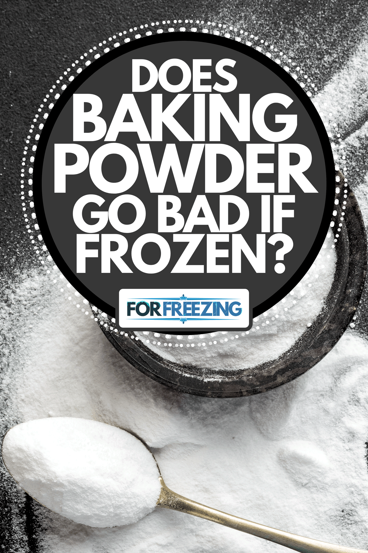 Does Baking Powder Go Bad If Frozen?