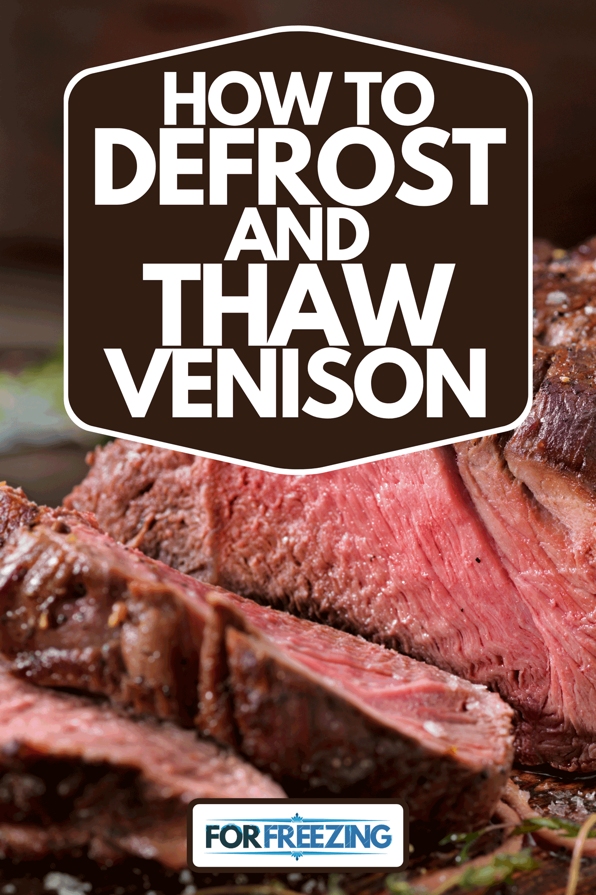 How To Defrost And Thaw Venison