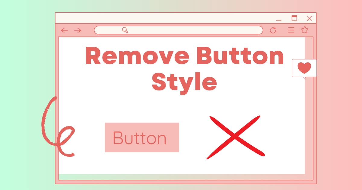 How to Remove HTML and CSS Button Styles