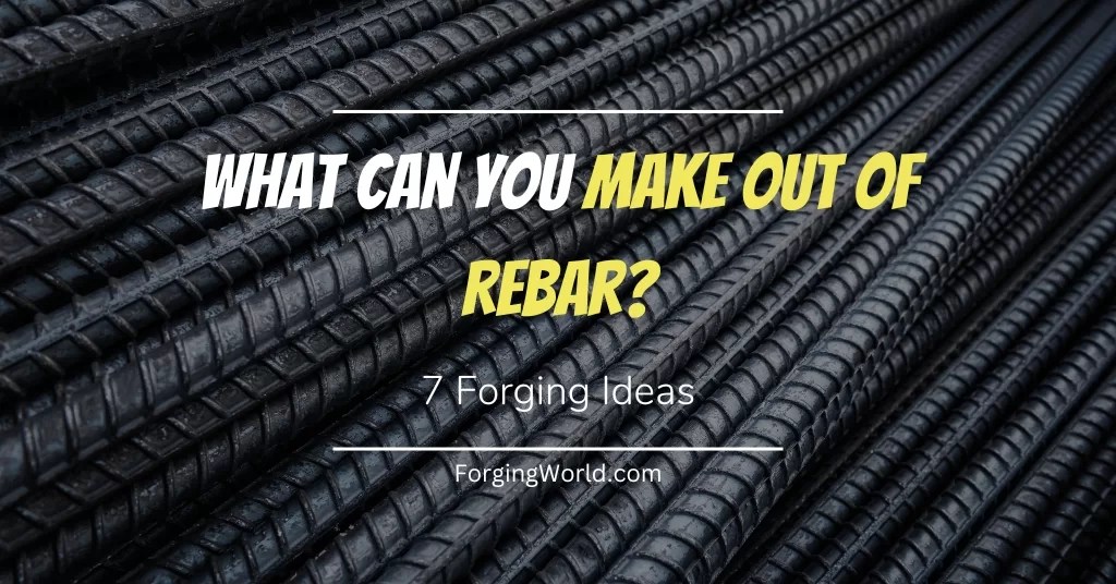 What Can You Out of Rebar? 7 Ideas
