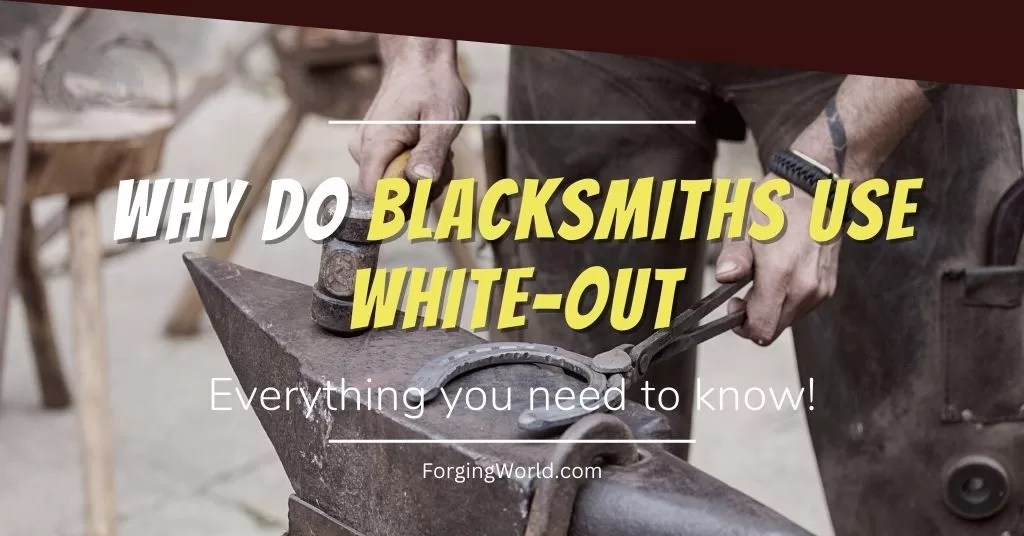 Why Do Blacksmiths Use WhiteOut?