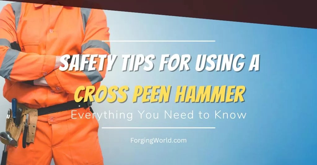Safety Tips for Using a Cross Peen Hammer Protect Yourself and Others