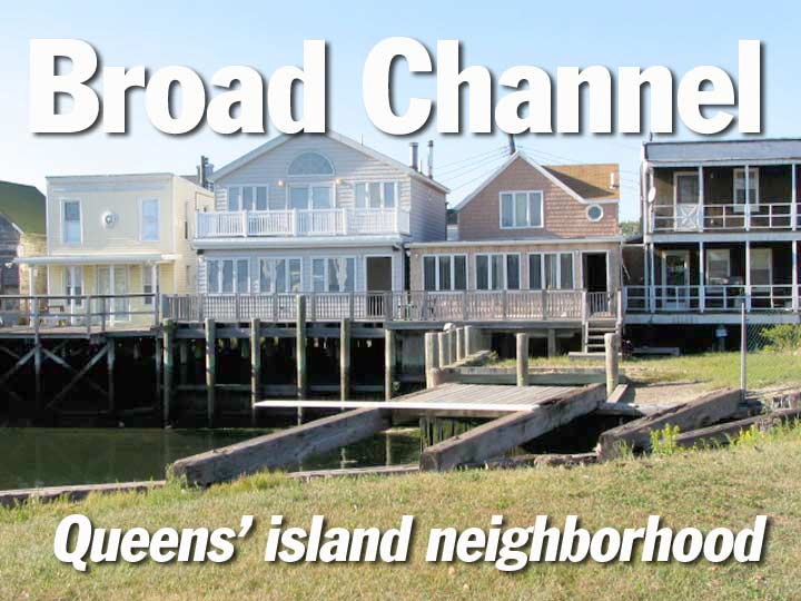 BROAD CHANNEL. Queens' island neighborhood New York