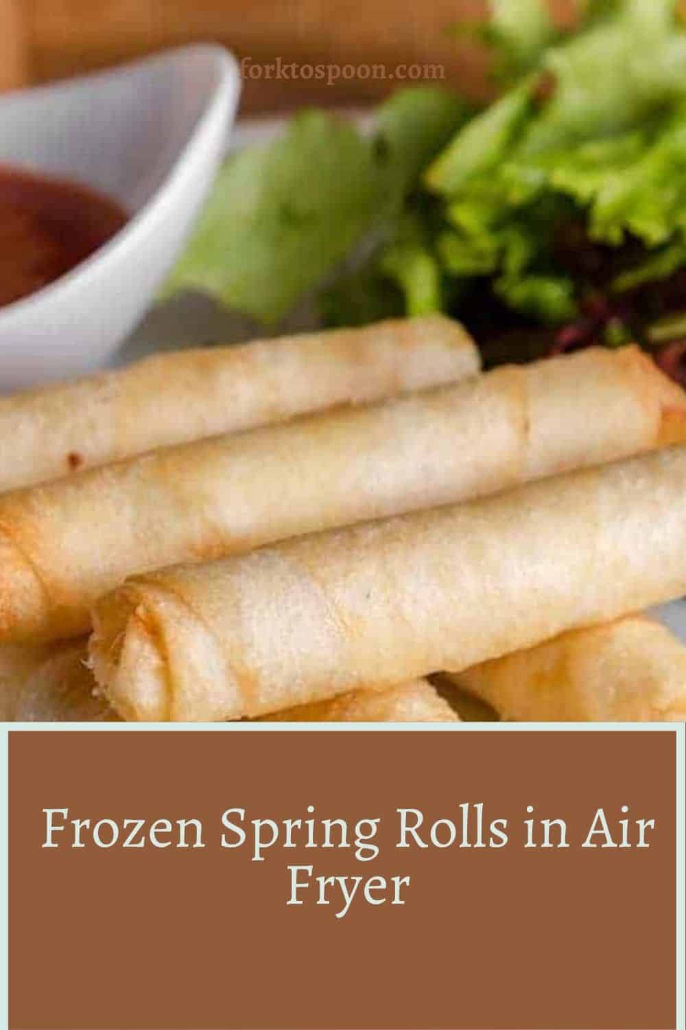 Frozen Spring Rolls in Air Fryer Fork To Spoon