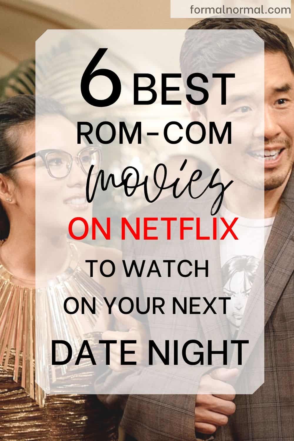 Best rom coms on Netflix 2020! Looking for the perfect date night movie? Check these out! #formalnormal