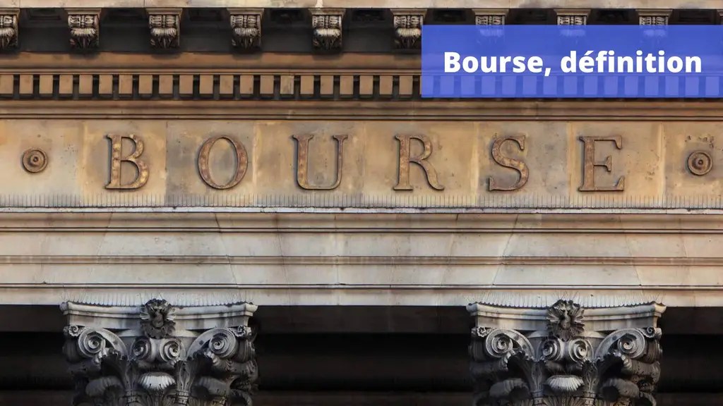 Bourse définition principe, acteurs, types de marchés et produits