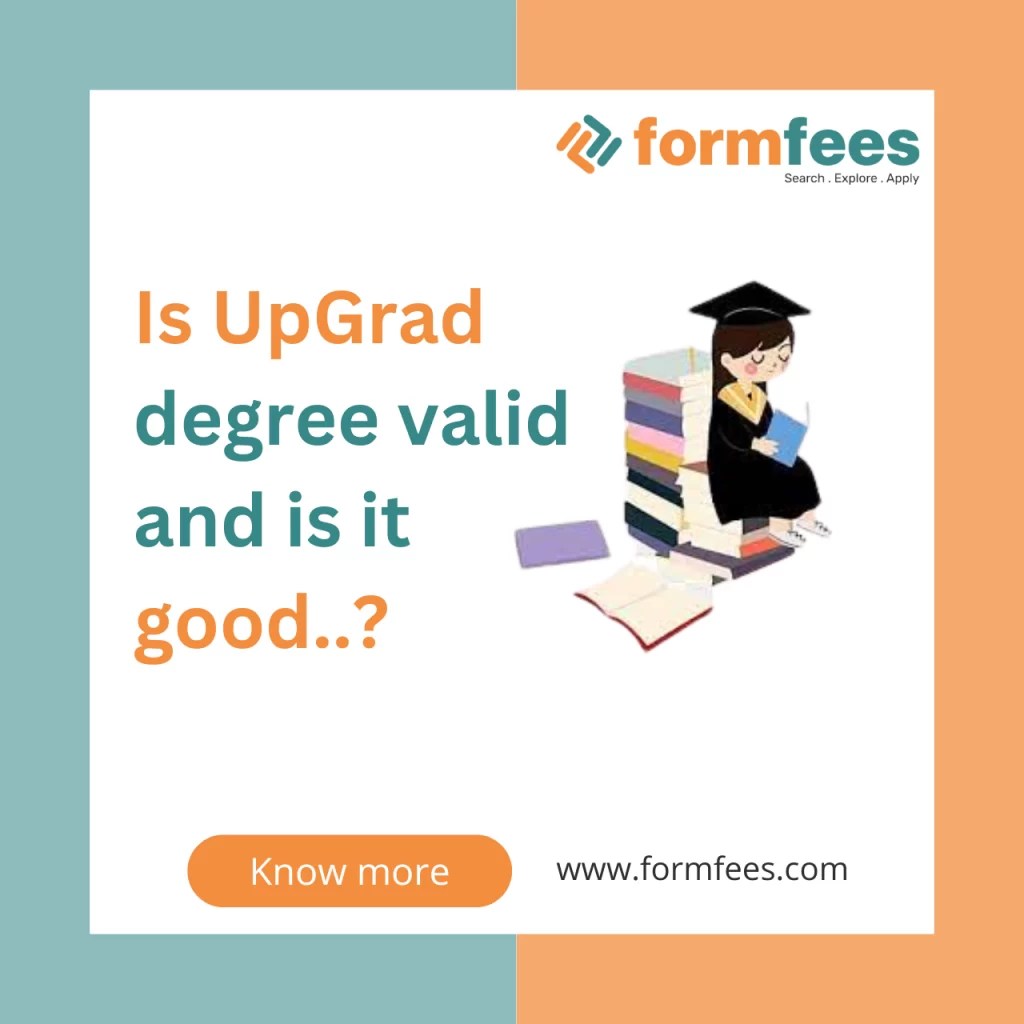 Is UpGrad degree valid and is it good..? Formfees