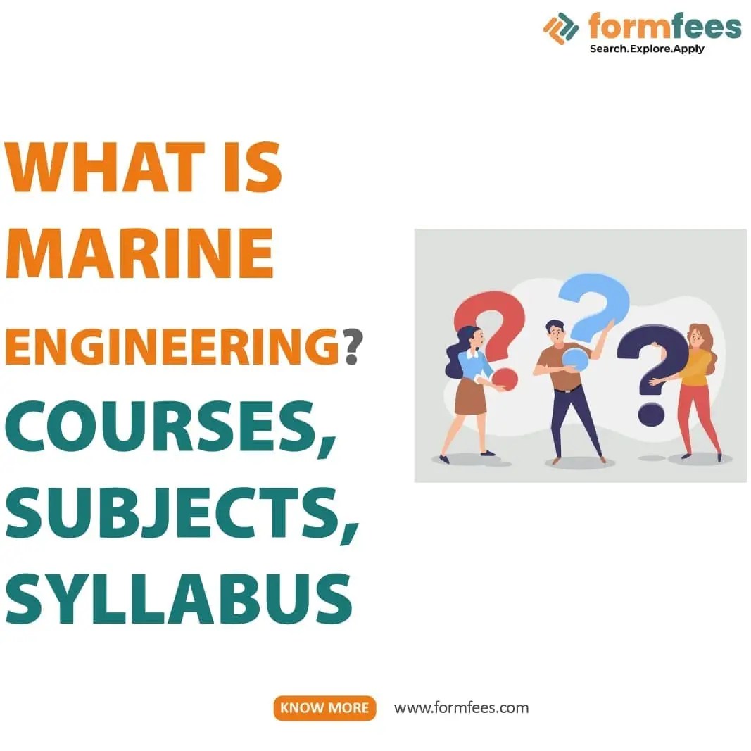 What is Marine Engineering? Courses, Subjects, Syllabus Formfees