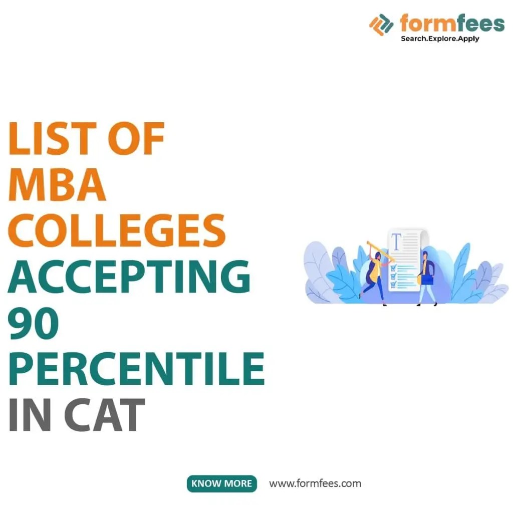 List of MBA Colleges Accepting 90 Percentile in CAT Formfees