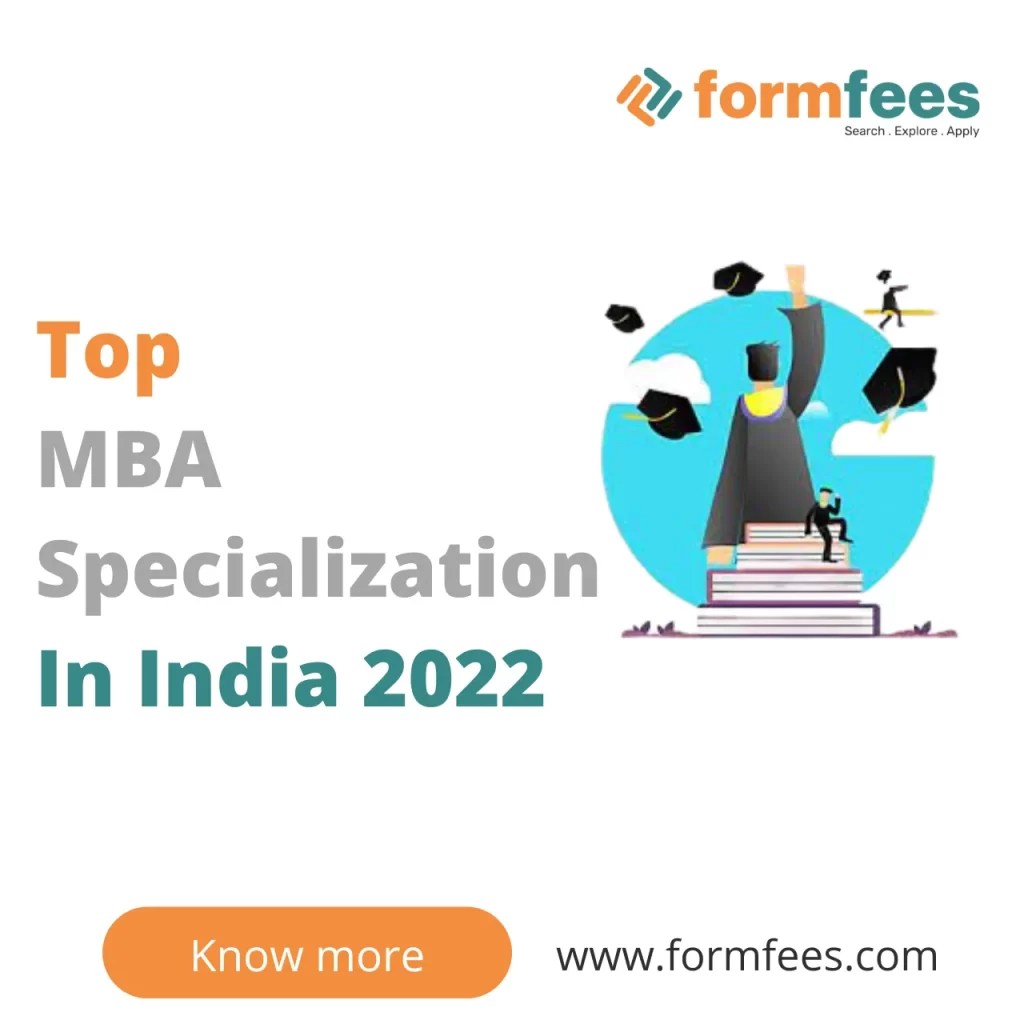Top MBA Specialization In India 2022 Formfees