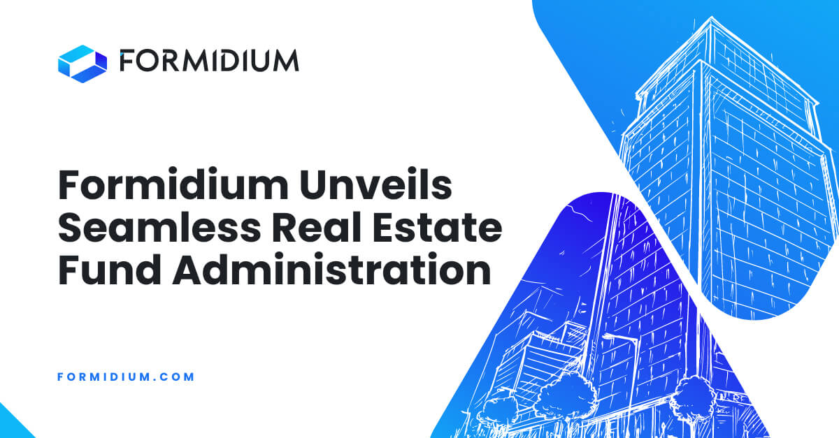 Formidium Enters Real Estate Fund Administration