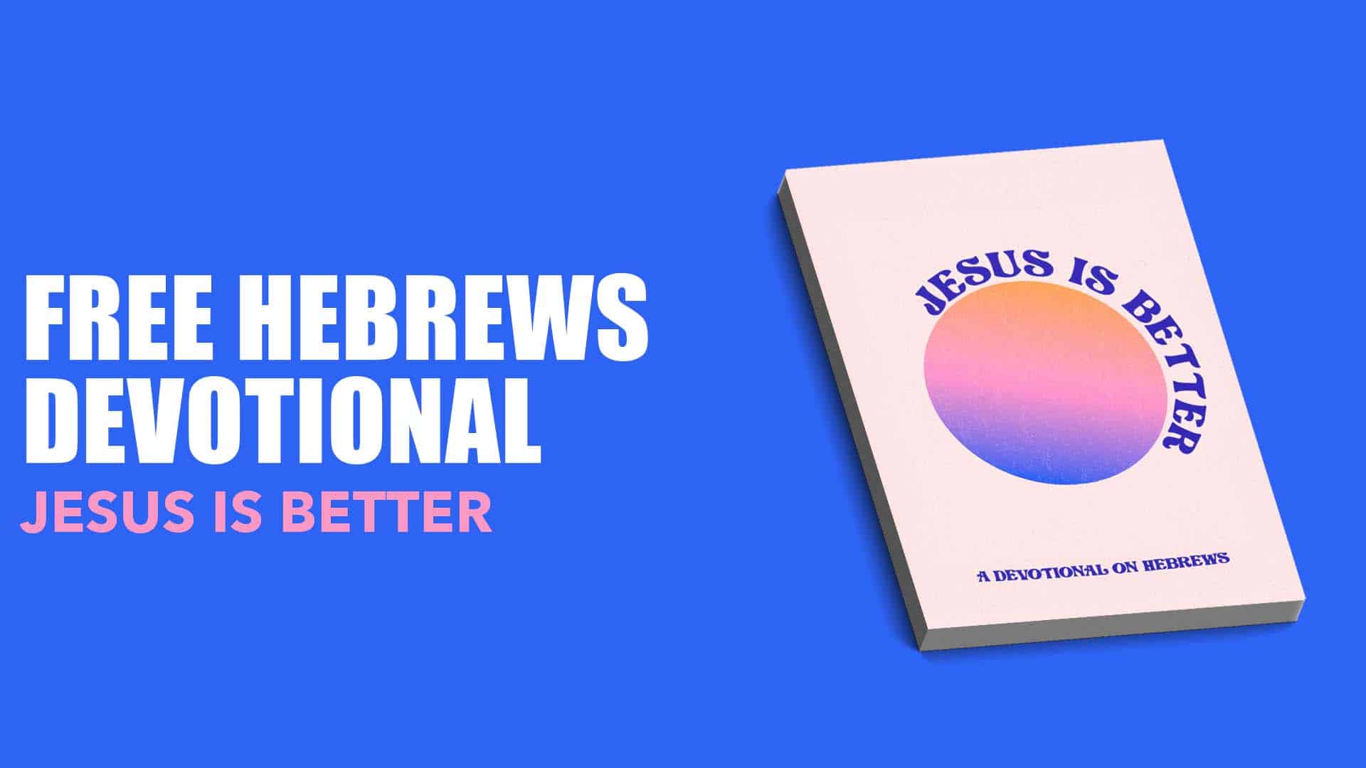 Free Hebrews Devotional For Ministry Resources