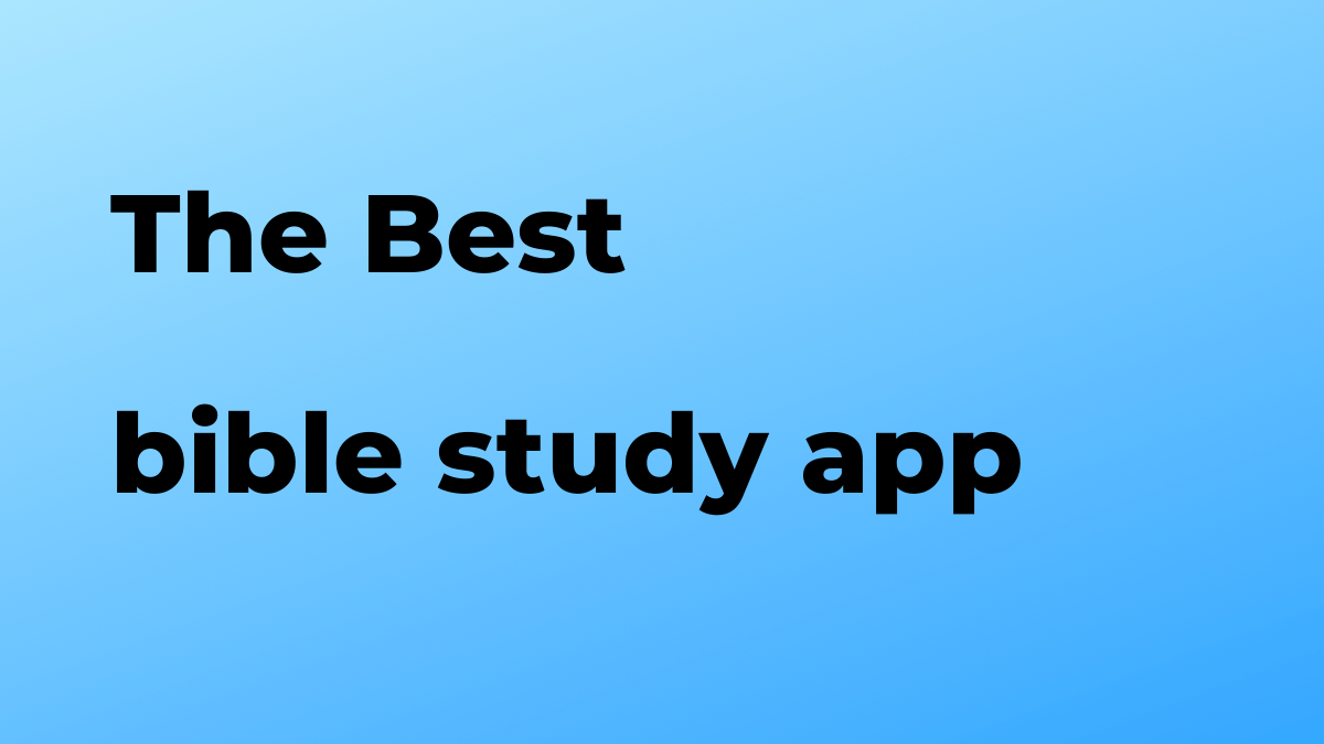 What is the best bible study app?