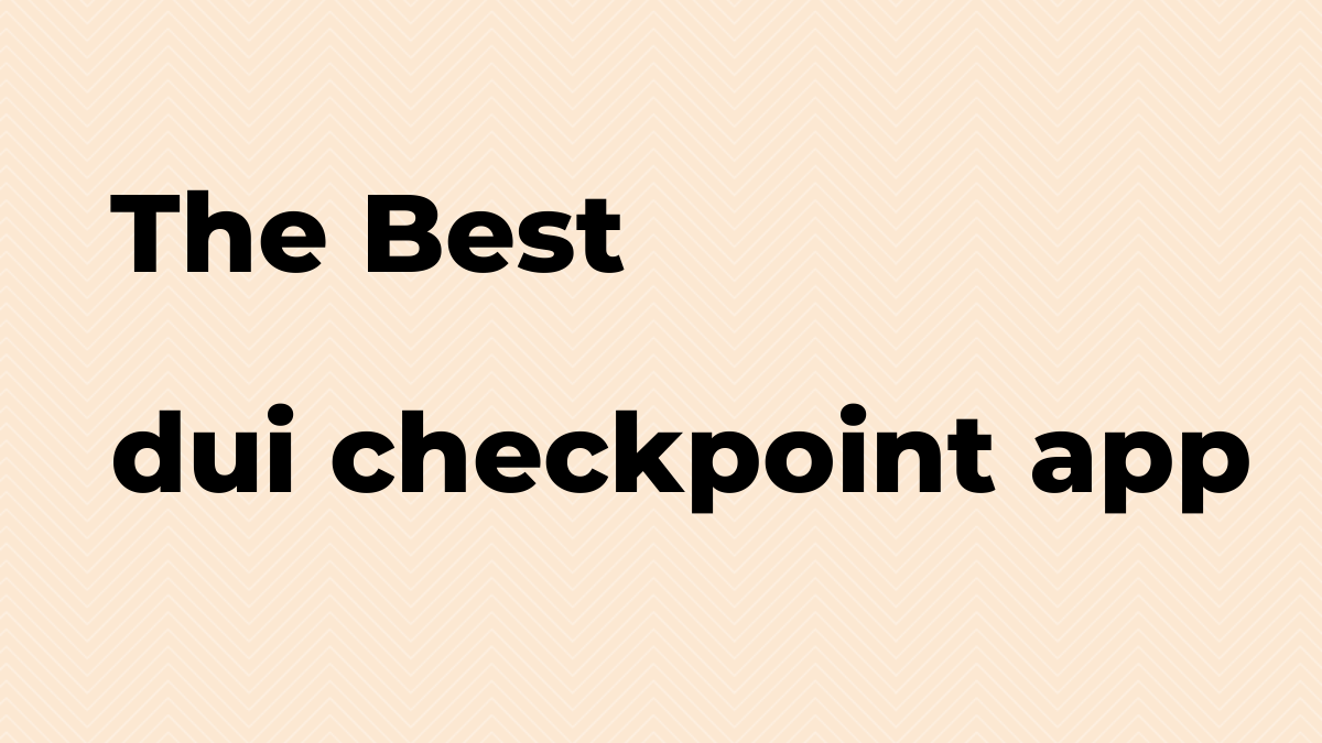 แอพด่าน dui ที่ดีที่สุดคืออะไร?