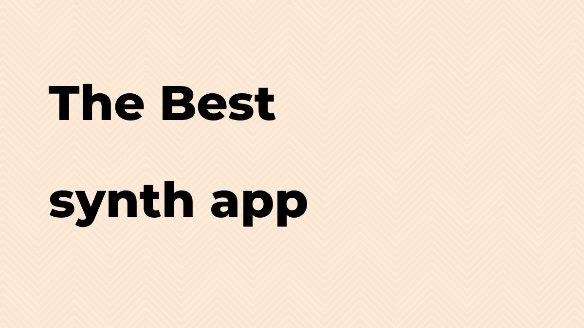 What is the best synth app?