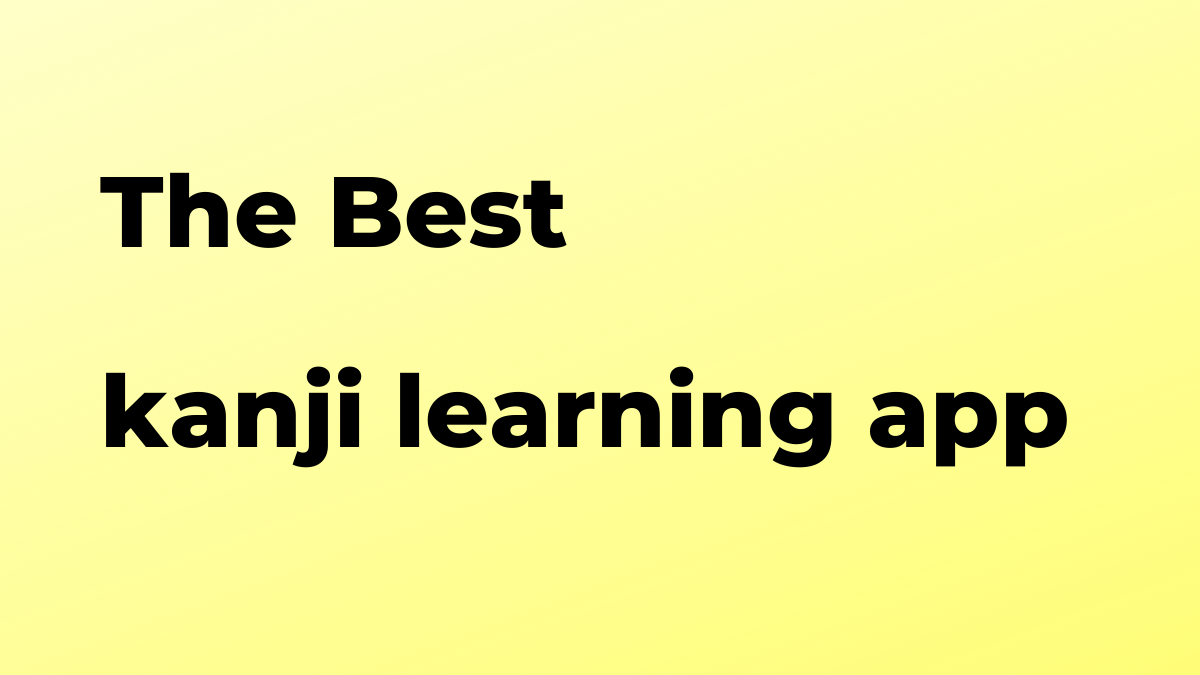 What is the best kanji learning app?