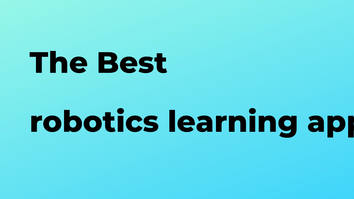 What is the best robotics learning app?