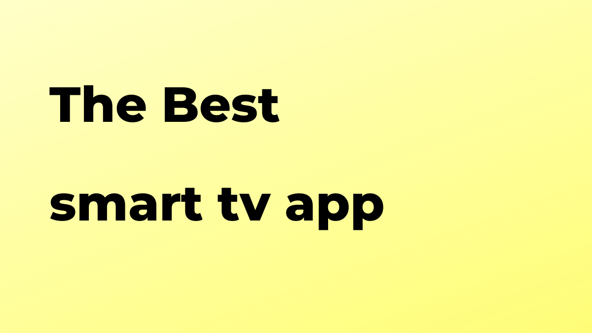 What is the best smart tv app?