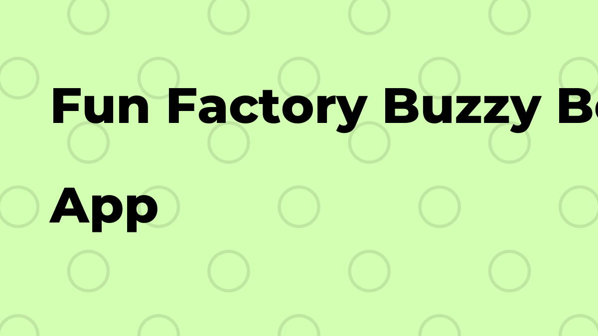 Fun Factory Buzzy Bee Best tips and How To for Android and iPhone ForoKD
