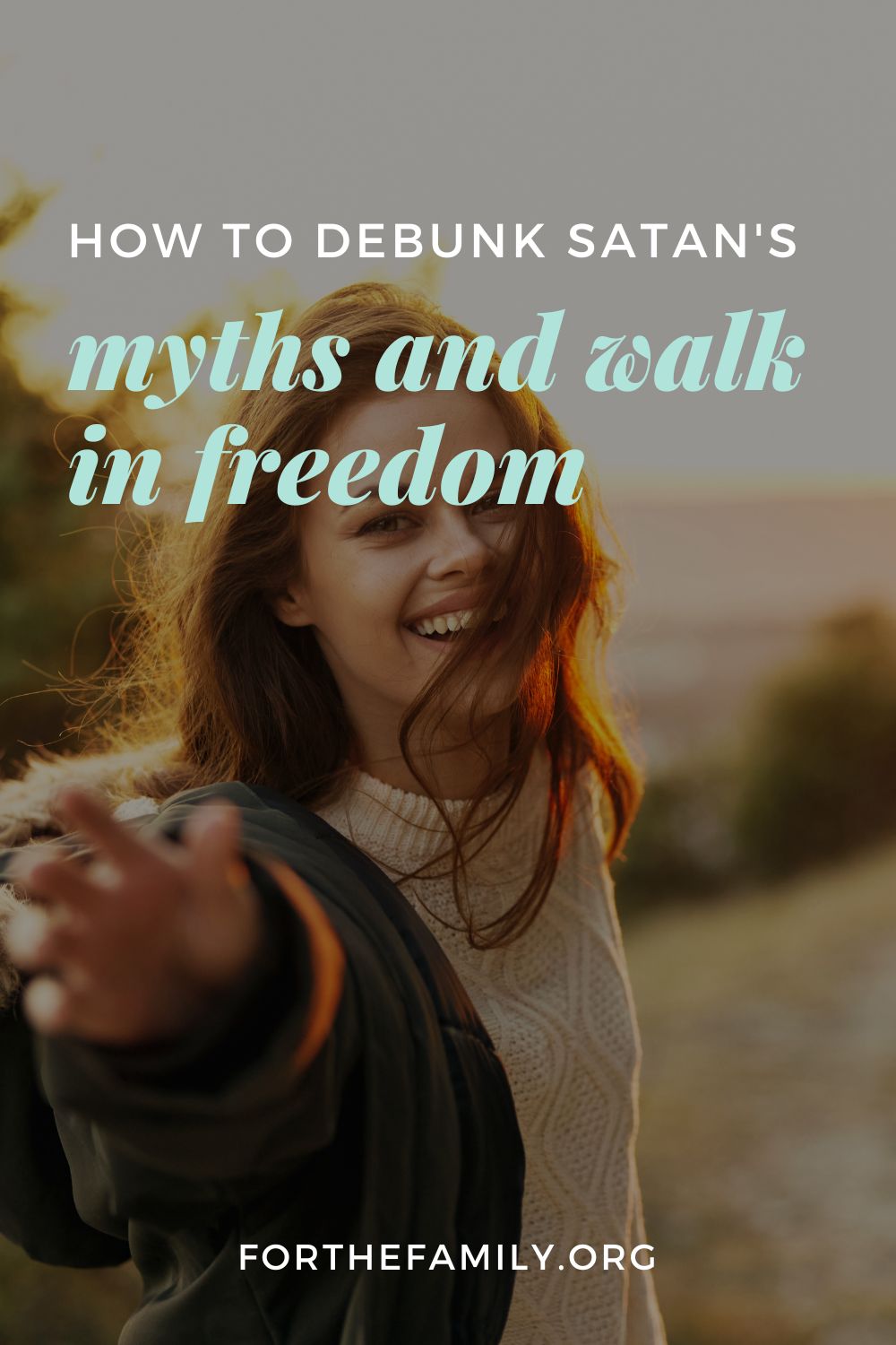 How to Debunk Satan's Myths and Walk in Freedom for the family
