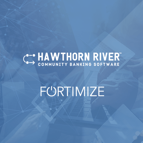 Fortimize and Hawthorn River Partner to Drive Digital Transformation in