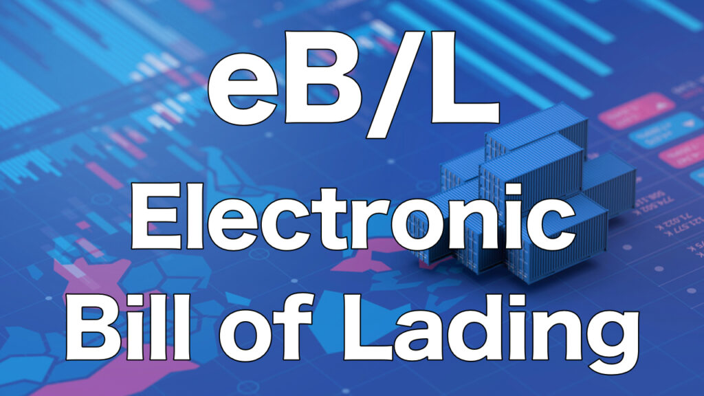 Explanation of eB/L (Electronic Bill of Lading). Blockchain will change the shape of shipping