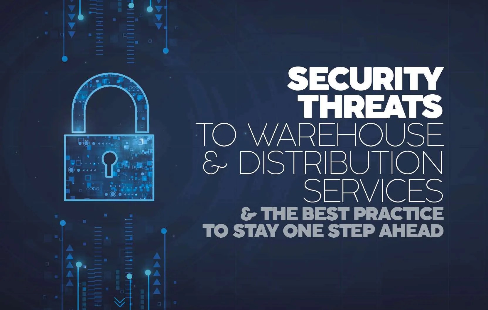 SECURITY THREATS TO WAREHOUSE & DISTRIBUTION SERVICES FORWARDER magazine