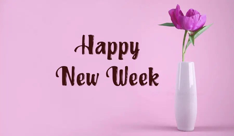 happy new week quotes 111 Highly-Motivating Good Morning New Week Blessings, Prayers, Declarations, Wishes And Quotes - Fospath