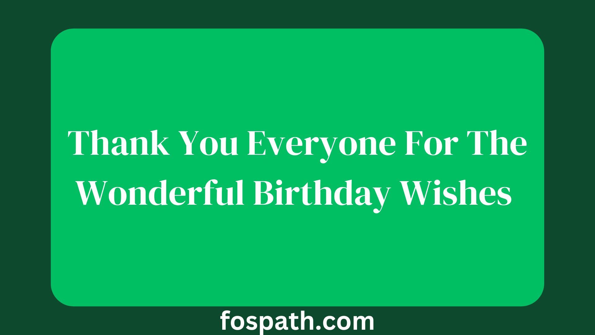 56 Ways to Say Thank You Everyone For The Wonderful Birthday Wishes and