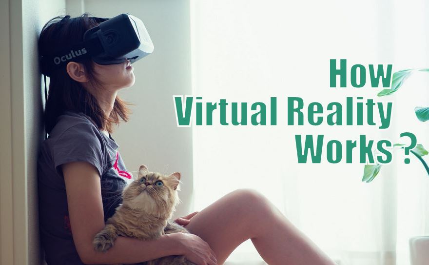 How Virtual Reality Works? The Ultimate Guide