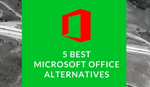 5 Best Alternatives To Microsoft Office Suite — 2017 Edition