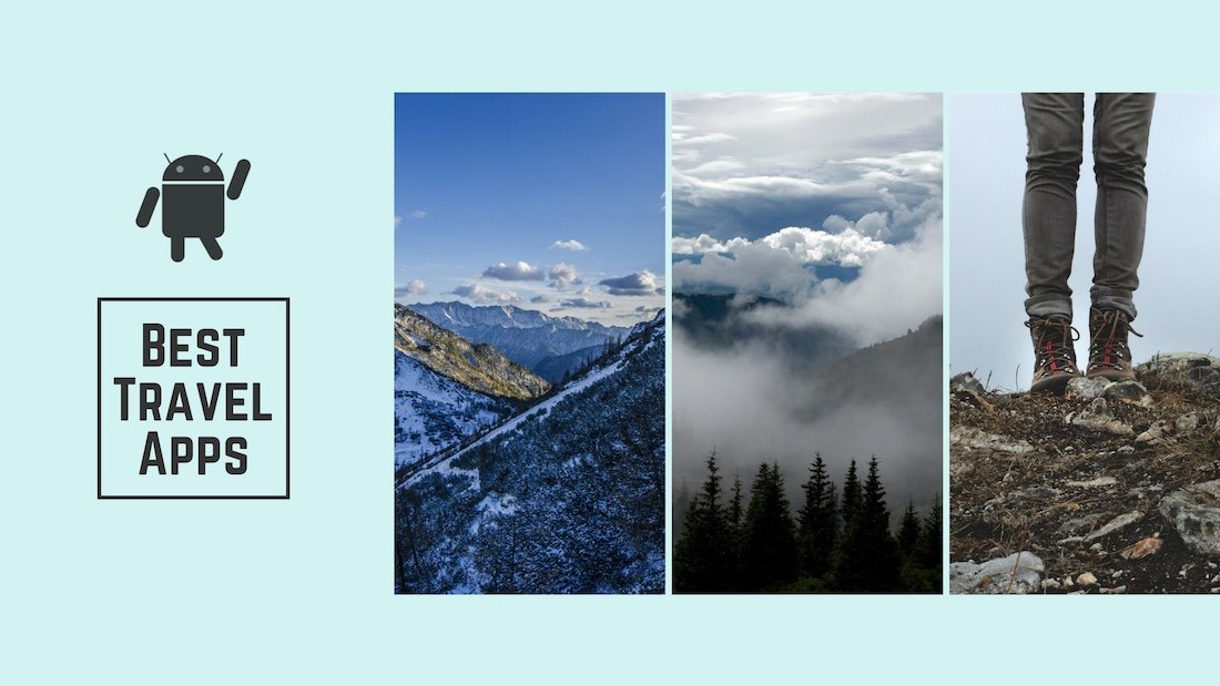 10 Best Android Travel Apps To Carry Along In Your Trips 2018 Edition