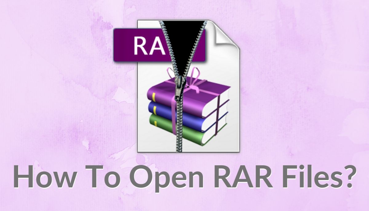 How To Open RAR Files On Windows And Mac?