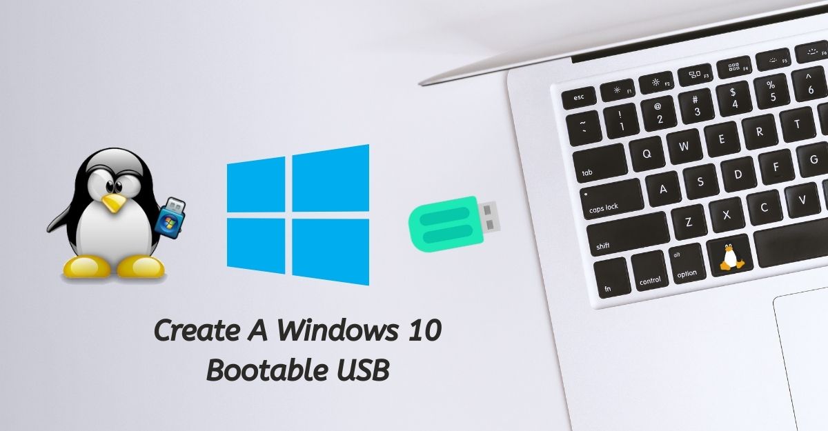 How To Create A Windows 10 Bootable USB In Linux? LaptrinhX