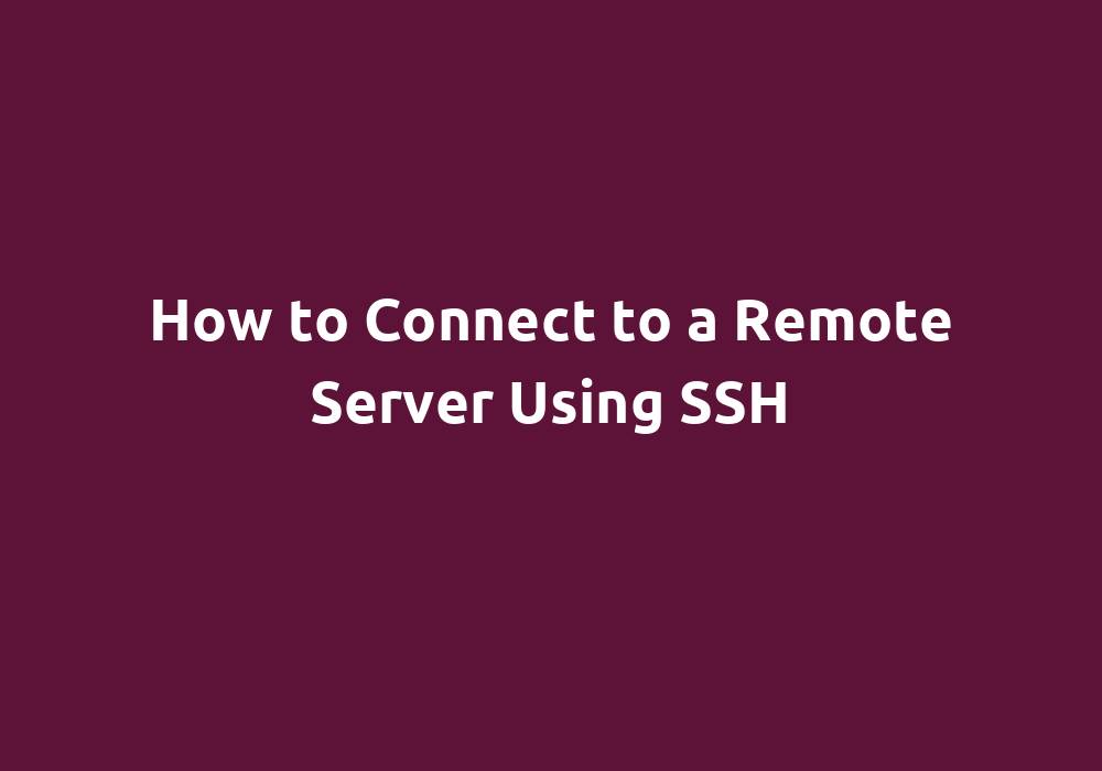 How to Connect to a Remote Server Using SSH FOSSGuides