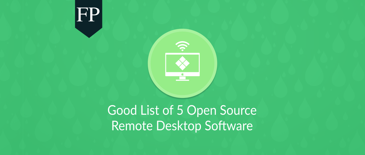 Top 5 Open Source Remote Desktop Software