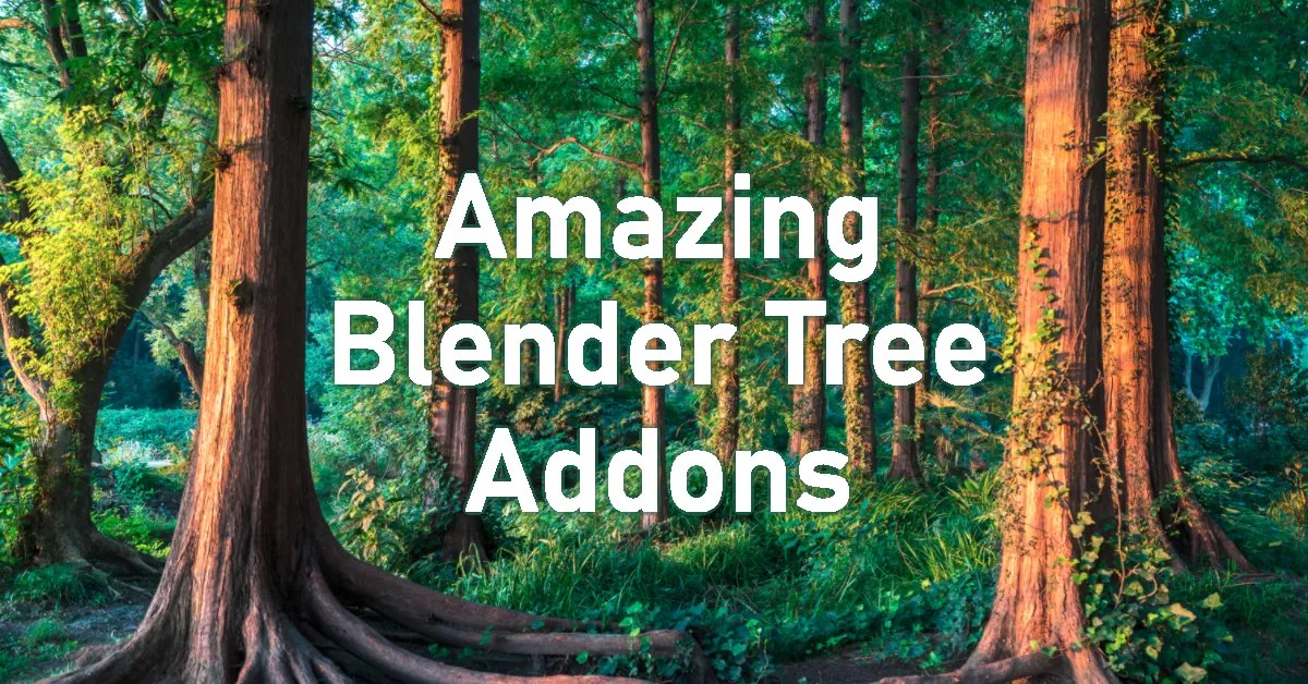 The Best Blender Tree Addons for Creating Realistic Trees FotoRealist