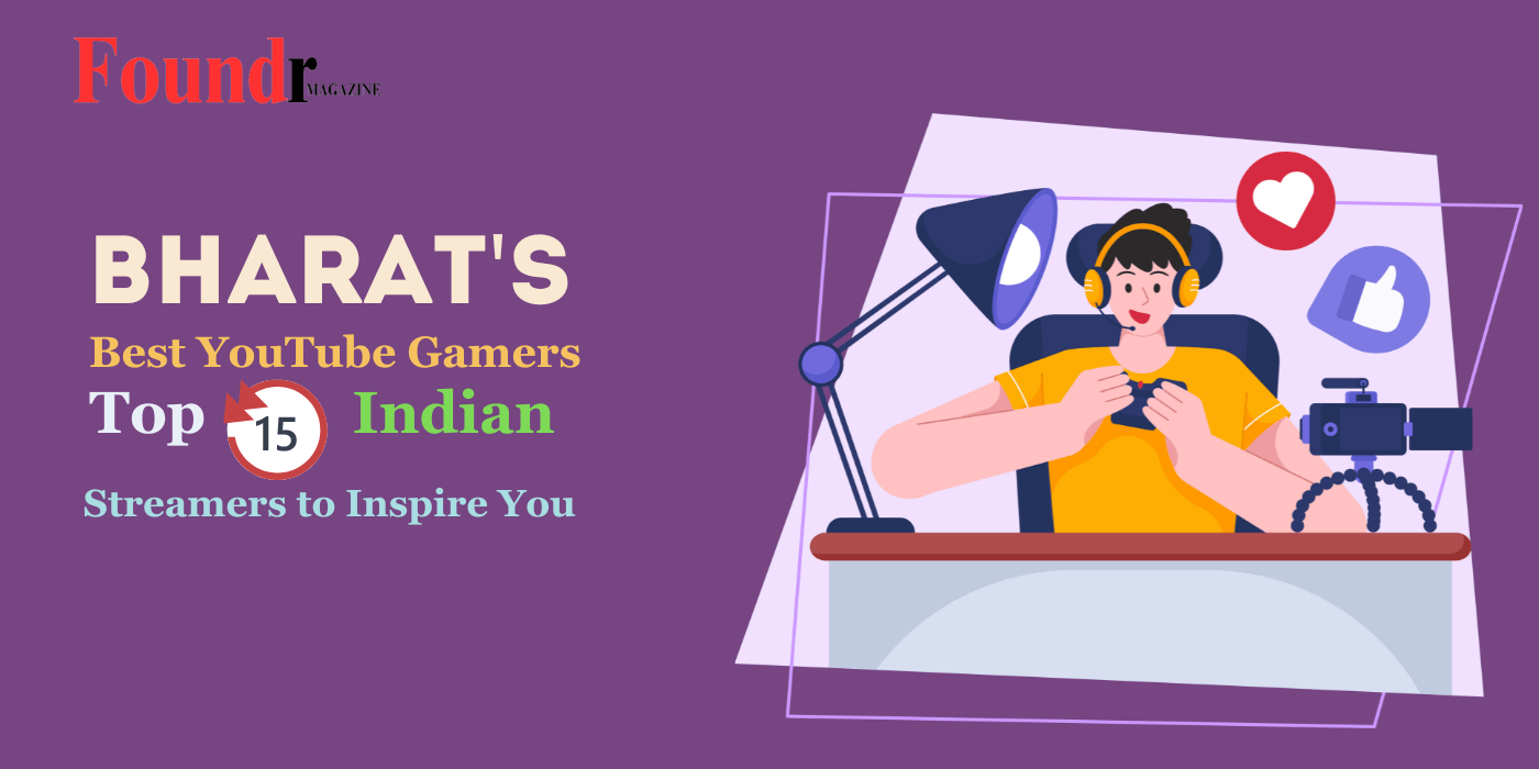 Bharat's Best YouTube Gamers Foundr Magazine India