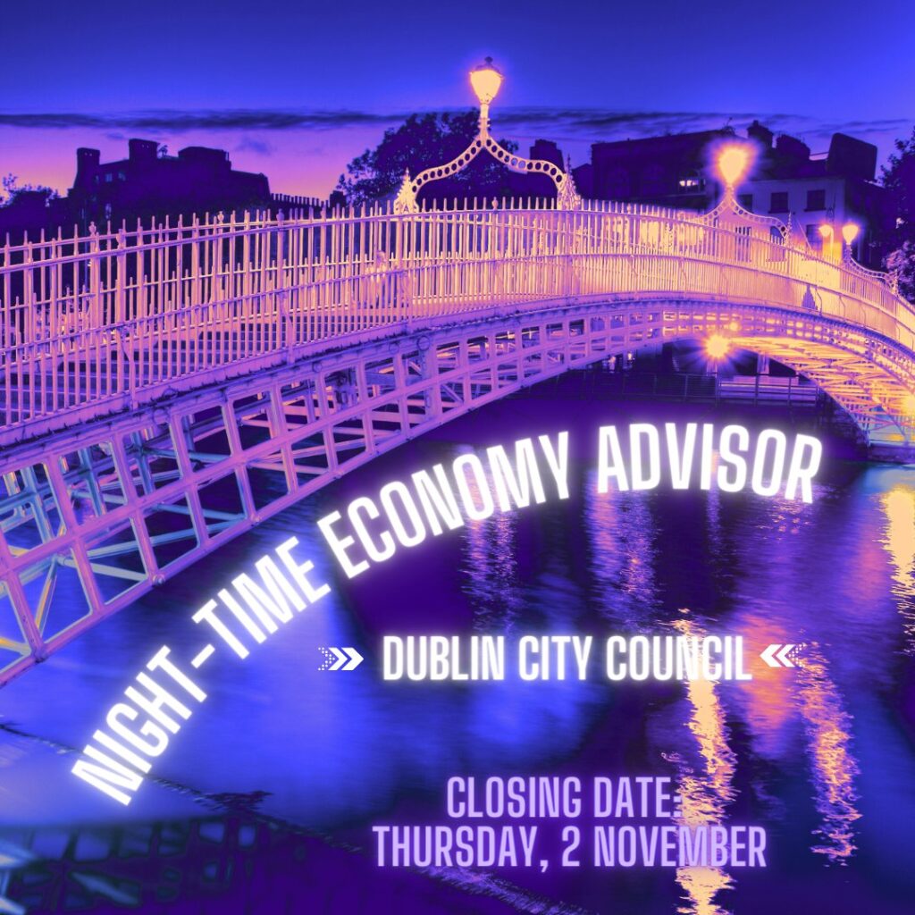 News Dublin City Council are Recruiting for a NightTime Economy Advisor Four/Four Magazine