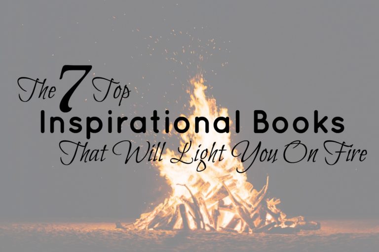 The 7 Best Inspirational Books That Will Light Your Inner Fire