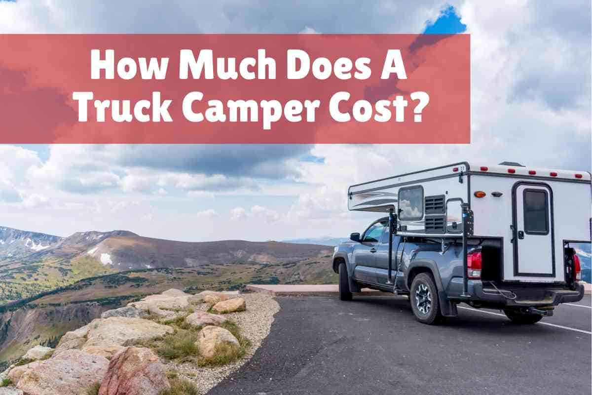 How Much Does a Truck Camper Cost? Four Wheel Trends