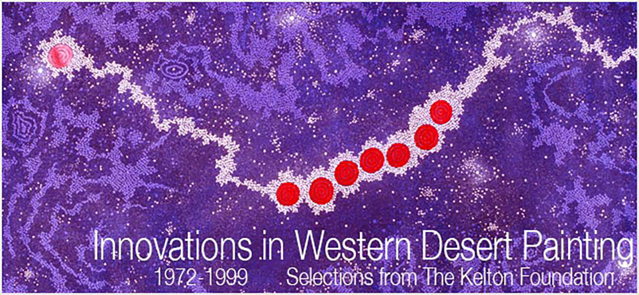 Innovations in Western Desert Painting, 19721999 Selections from The