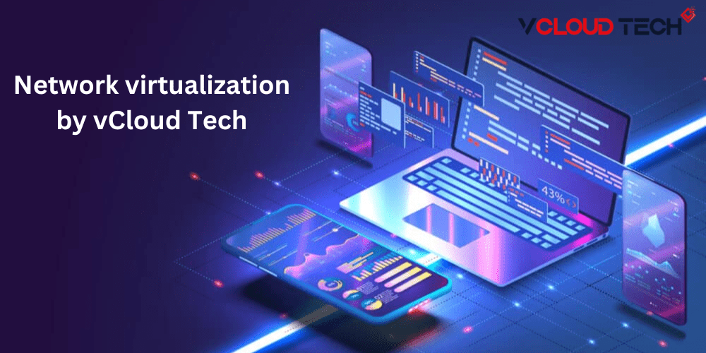 The Benefits of Embracing Network Virtualization in the Digital Age