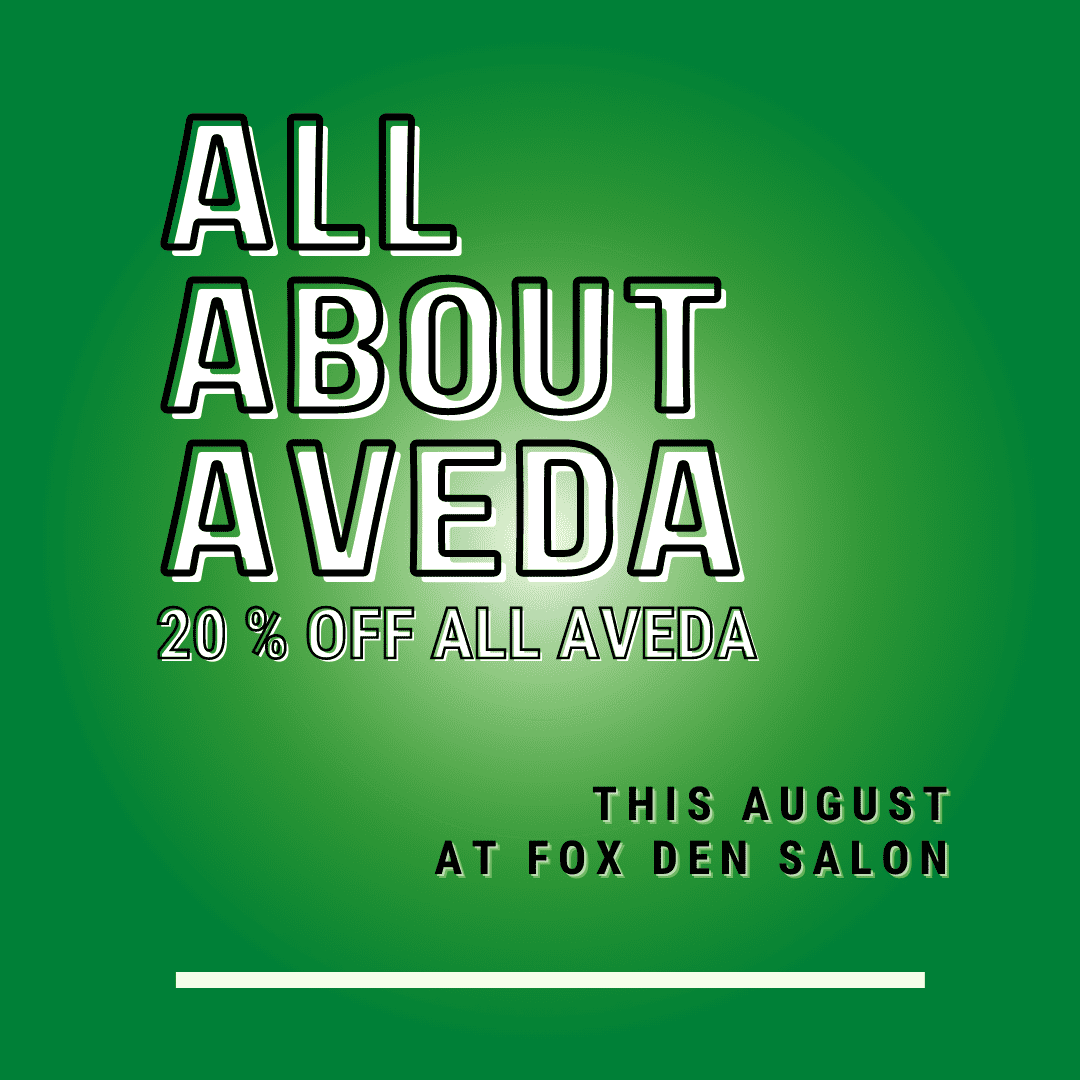 All About AVEDA Fox Den Salon